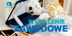 wypalenie zawodowe Kreator CV