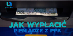 jak wypłacić pieniądze z ppk