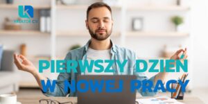 pierwszy dzień w nowej pracy